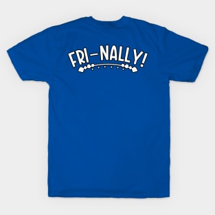 Fri-nally Friday T-Shirt